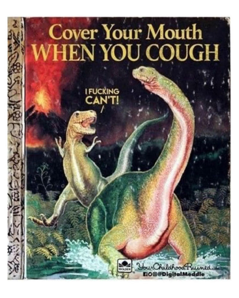 Cover Your Mouth When You Cough Dinosaur Book - Meme - Shut Up And Take