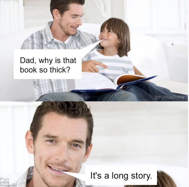 Dad Why Is This Book So Long It S A Long Story Meme
