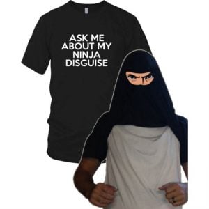Ask Me About My Ninja Disguise - Shut Up And Take My Money