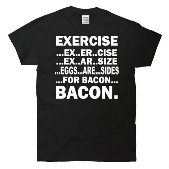 exercise eggs are sides for bacon shirt