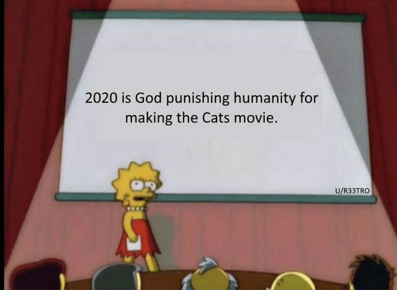2020 is god punishing humanity for making the cats movie