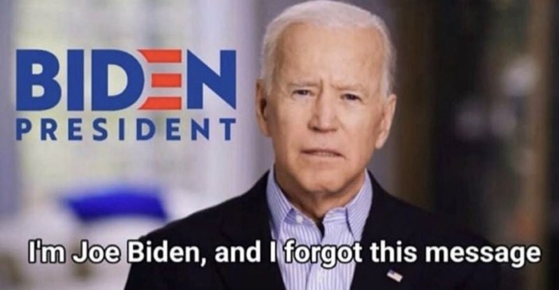 I M Joe Biden And I Forgot This Message Meme Shut Up