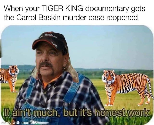 aint much but its honest work tiger king meme