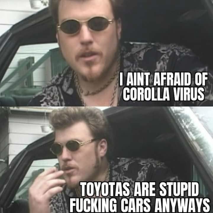 i aint afraid of corolla virus meme