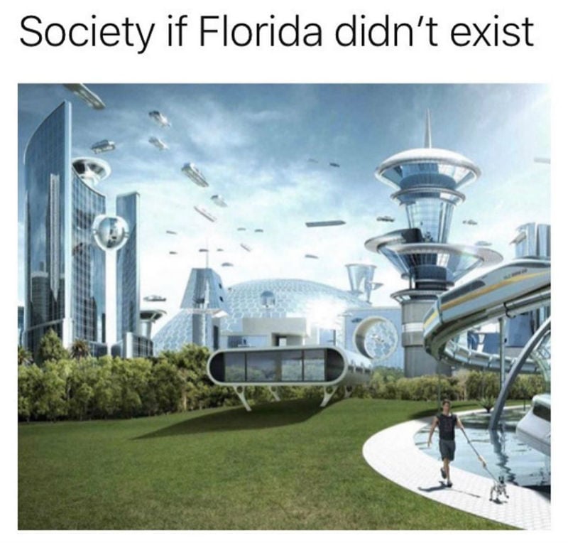 society if florida didnt exist meme