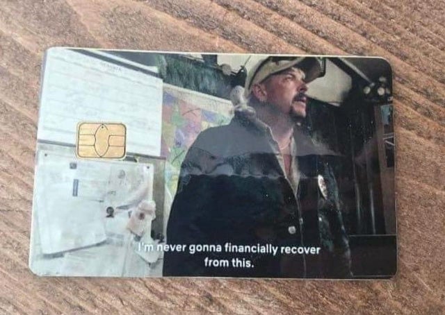 tiger king credit card i'm never going to financially recover from this meme