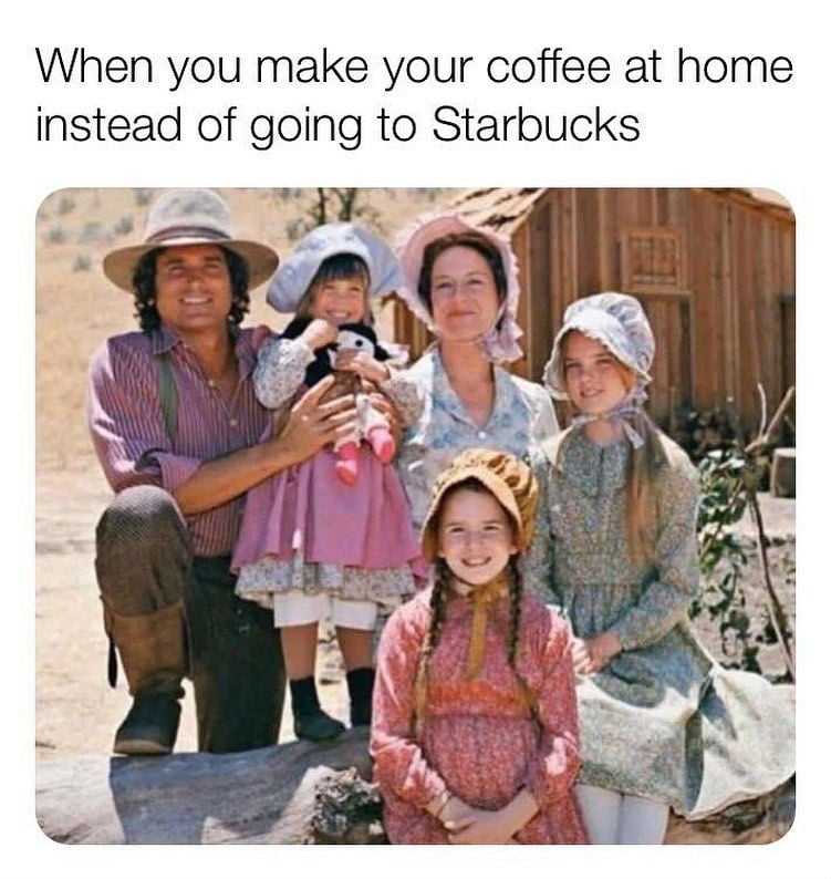 when you make your coffee at home instead of going to starbucks meme