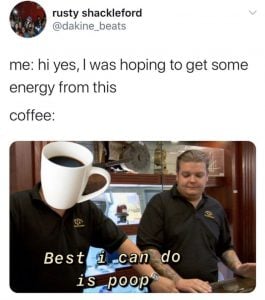 Best I Can Do I Poo Coffee Meme - Shut Up And Take My Money