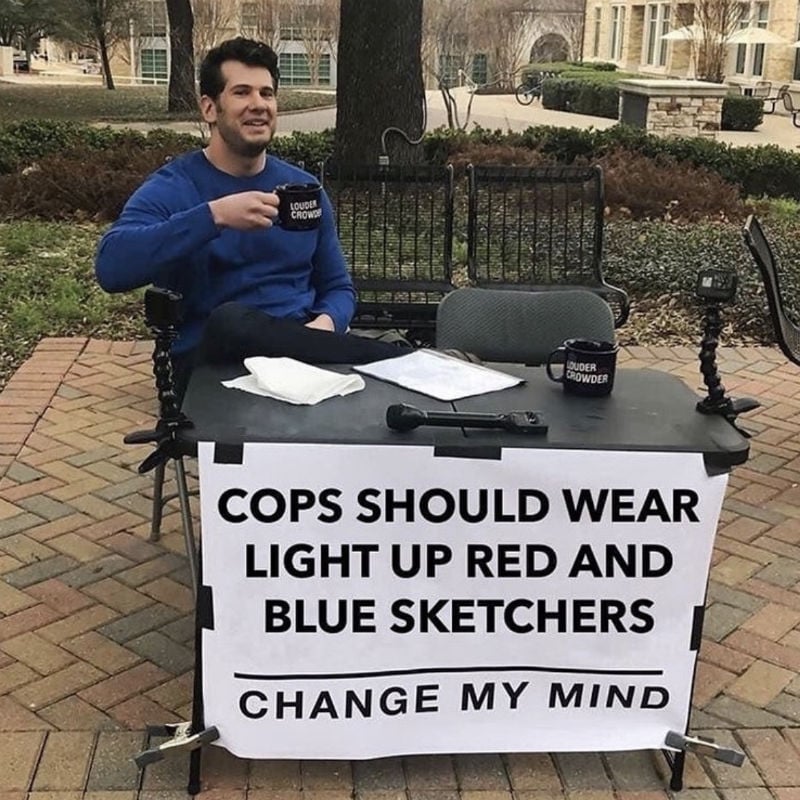 cops should wear light up red and blue sketchers