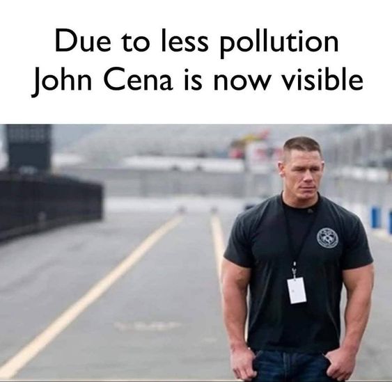 due to less pollution john cena is now visible meme