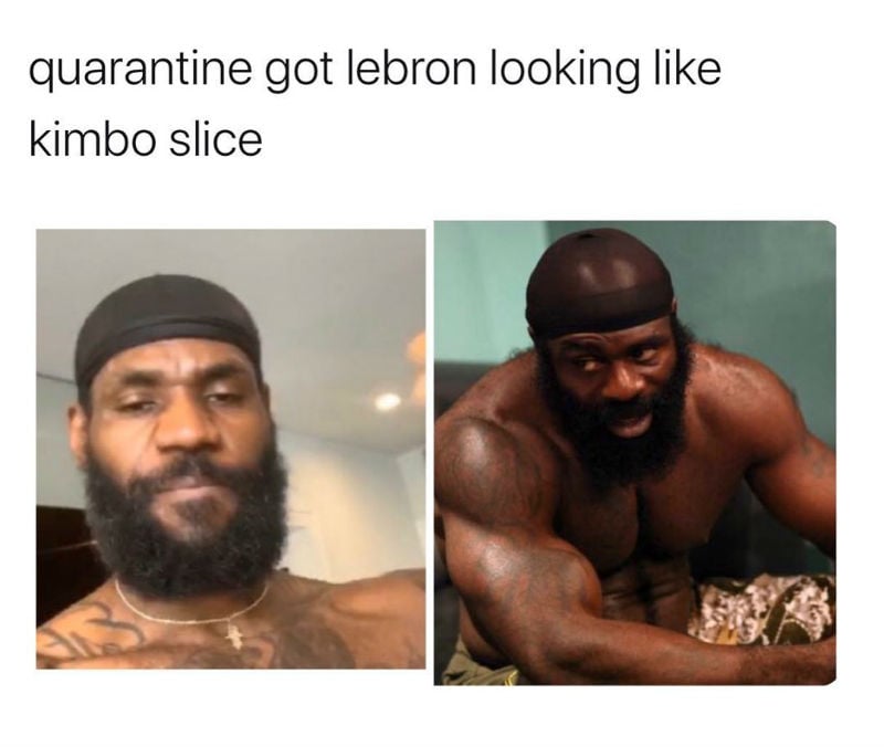 quarantine got lebron looking like kimbo slice meme