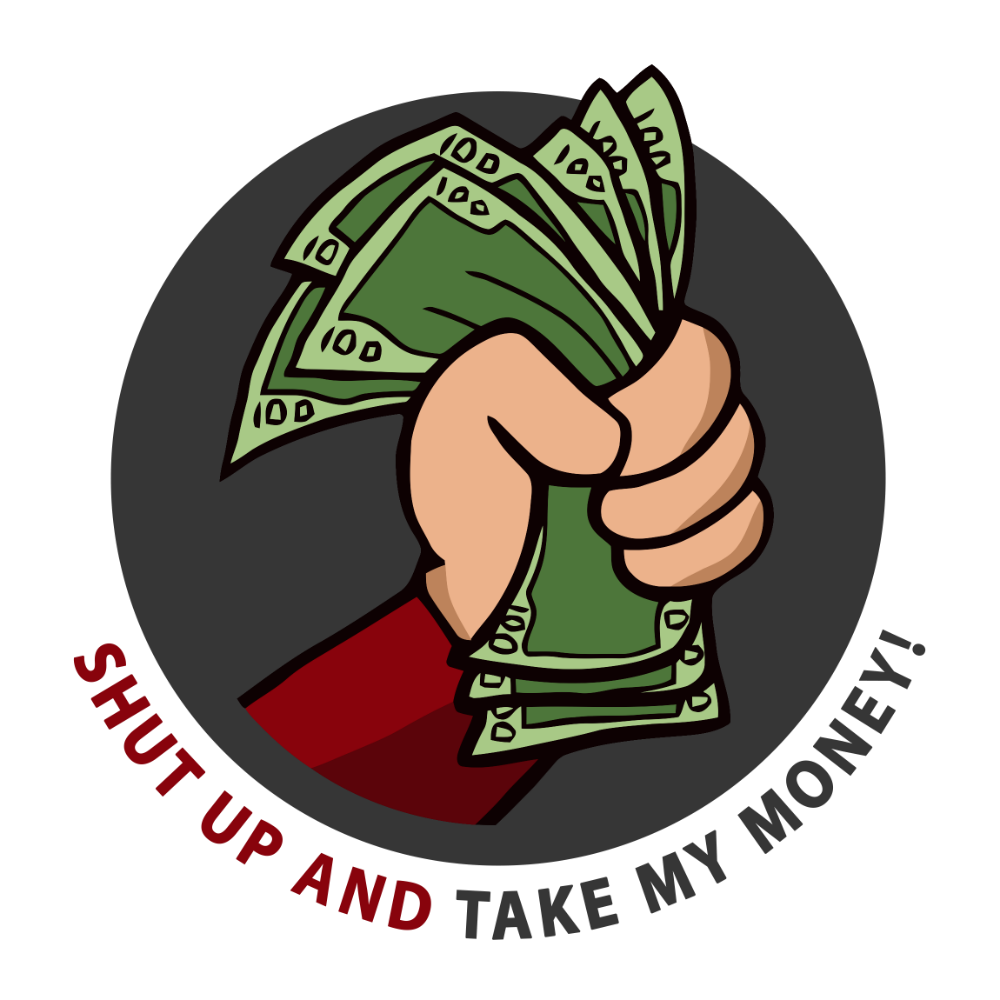 Image - 547180], Shut Up And Take My Money!