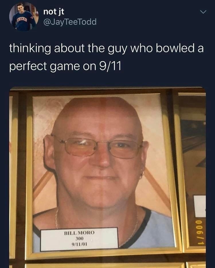 thinking about the guy who bowled a perfect game on 911