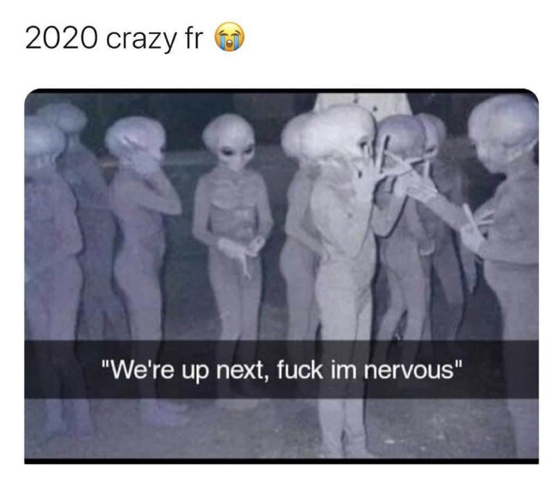 2020 crazy fr aliens meme