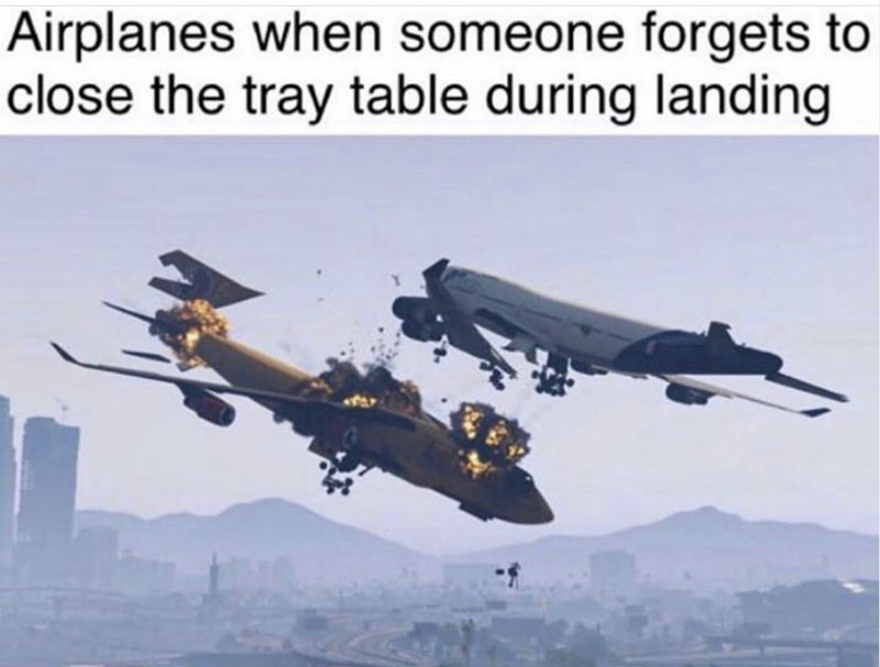 airplanes when someone forgets to close the tray table meme