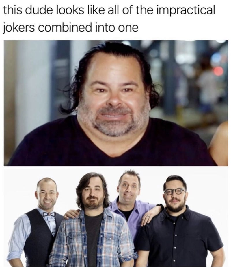 big ed looks like all the impractical jokers combined into one meme