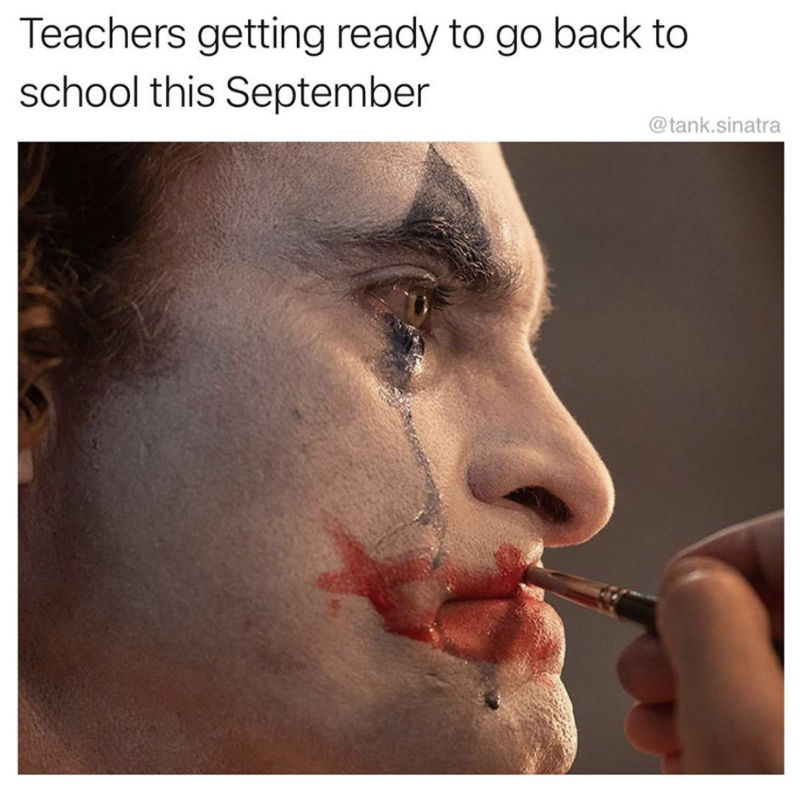 Teachers Getting Ready To Go Back To School This September Joker Meme Shut Up And Take My Money