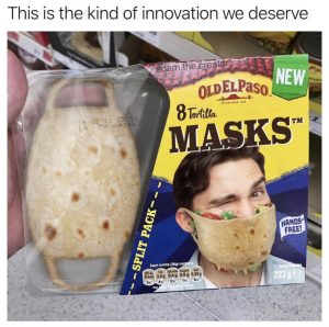 Tortilla Face Masks Meme - Shut Up And Take My Money