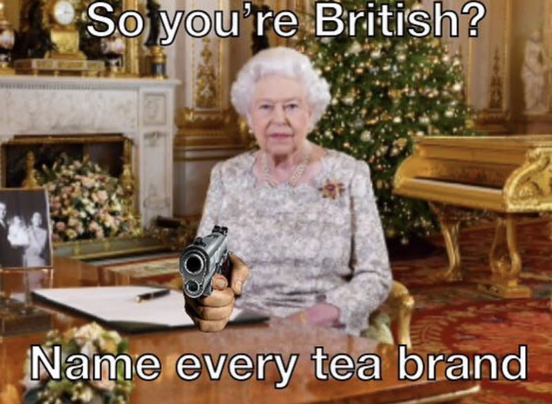 So You're British Name Every Tea Brand - Meme - Shut Up And Take My Money