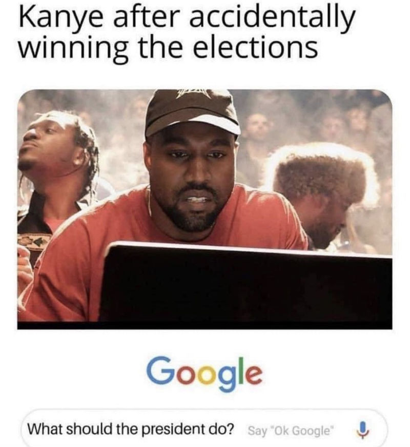 kanye after accidentally winning the elections memes