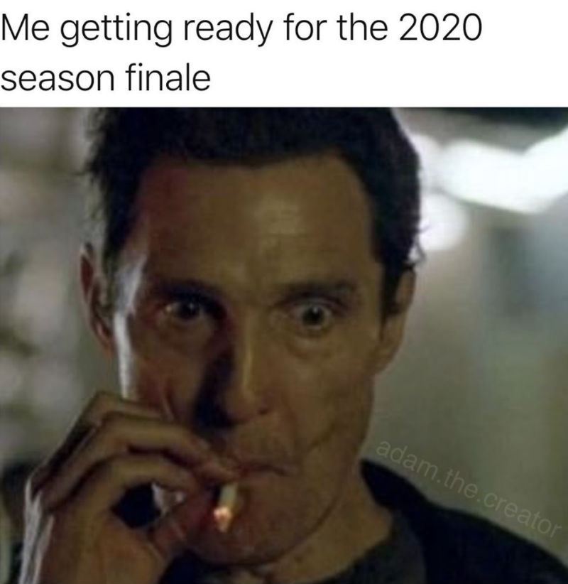 me getting ready for 2020 season finale