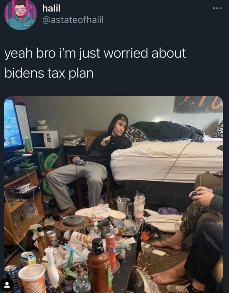 yeah bro im just worried about joe bidens tax plan
