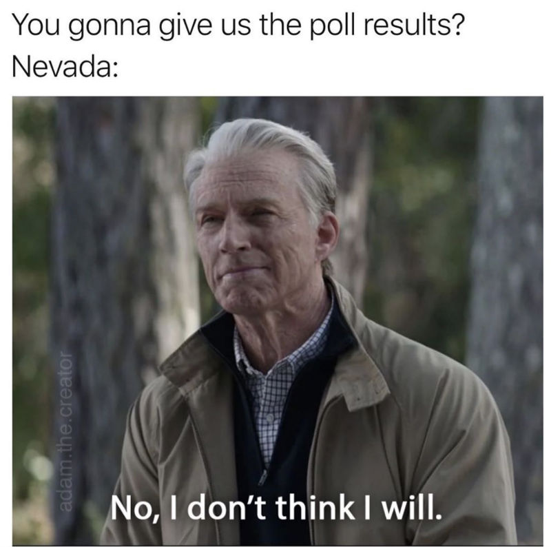 you gonna give us the poll results nevada
