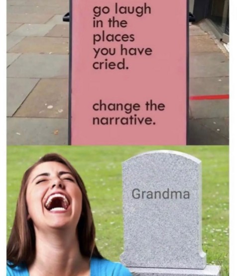 laugh in the places you cried grandma meme