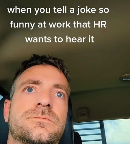 When You Tell A Joke So Funny That HR Wants To Hear It - Meme - Shut Up And  Take My Money